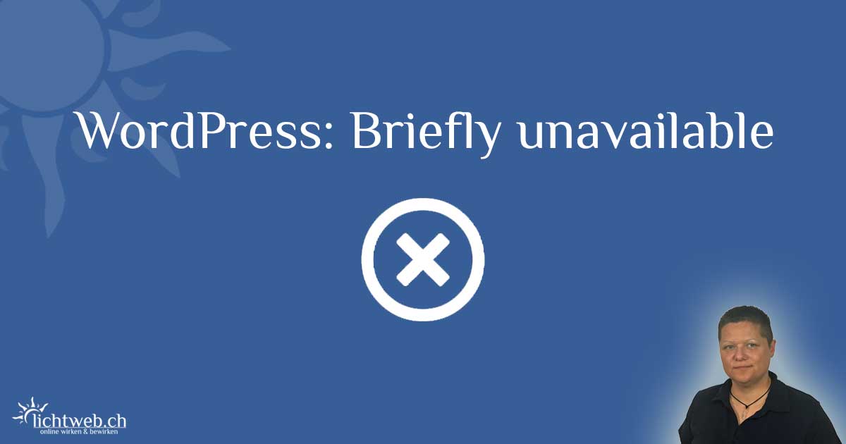 WordPress Fehler: Briefly unavailable for scheduled maintenance. Check back in a minute.